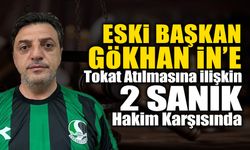 Eski Başkan Gökhan İn’e Tokat Atılmasına İlişkin 2 Sanık Hakim Karşısında