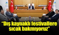 “Dış Kaynaklı Festivallere Sıcak Bakmıyoruz”