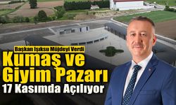 Kumaş ve Giyim Pazarı 17 Kasım'da Açılıyor