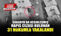 Sakarya'da Kesinleşmiş Hapis Cezası Bulunan 31 Hükümlü Yakalandı