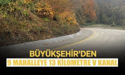 Büyükşehir’den 9 Mahalleye 13 Kilometre V Kanal