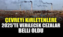 Çevreyi Kirletenlere Verilecek Cezalar Belli Oldu