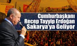 Cumhurbaşkanı Erdoğan Sakarya'ya Geliyor!