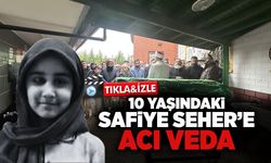 10 Yaşındaki Safiye Seher’e Acı Veda!