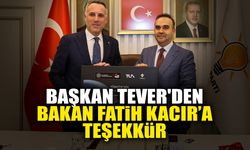 Başkan Tever'den Bakan Fatih Kacır’a Teşekkür