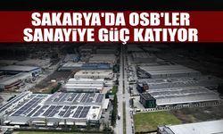 Sakarya'da OSB'ler Sanayiye Güç Katıyor