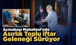 Açmabaşı Mahallesi'nden Asırlık Gelenek!