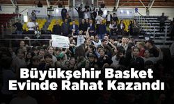 Büyükşehir Basket Evinde Rahat Kazandı