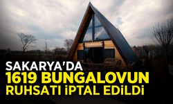 Sakarya'da 1619 Bungalovun Ruhsatı İptal Edildi