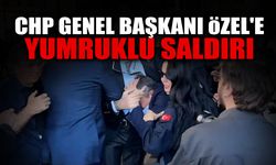 CHP Genel Başkanı Özel'e Yumruklu Saldırı