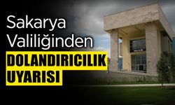 Sakarya Valiliğinden Dolandırıcılık Uyarısı