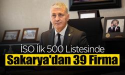 İSO İlk 500 Listesinde Sakarya'dan 39 Firma