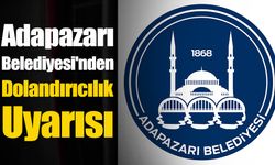 Adapazarı Belediyesi'nden Dolandırıcılık Uyarısı