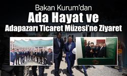 Bakan Kurum’dan Ada Hayat ve Adapazarı Ticaret Müzesi’ne Ziyaret