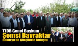 TZOB Genel Başkanı Bayraktar Sakarya'da Çiftçilerle Buluştu