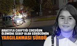 Aracıyla Çarptığı Çocuğun Ölümüne Sebep Olan Sürücünün Yargılanması Sürdü