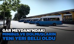 Gar Meydanı’ndaki Minibüs ve Dolmuşların Yeni Yeri Belli Oldu