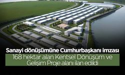 168 Hektar Alan Kentsel Dönüşüm ve Gelişim Proje Alanı İlan Edildi