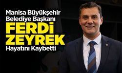 Manisa Büyükşehir Belediye Başkanı Ferdi Zeyrek Hayatını Kaybetti