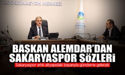 Başkan Alemdar’dan Sakaryaspor Sözleri