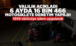 6 Ayda 16 Bin 466 Motosiklete Denetim Yapıldı
