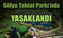 Gölya Tabiat Parkı’nda Ateş Yakmak Yasaklandı
