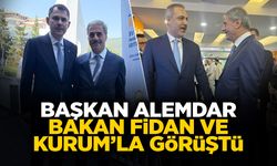 Başkan Alemdar, Bakan Fidan ve Kurum’la Görüştü