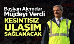 Başkan Alemdar Müjdeyi Verdi: Kesintisiz Ulaşım Sağlanacak