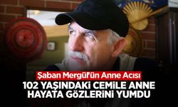 Şaban Mergül’ün Anne Acısı!