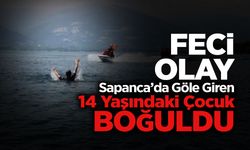 Sapanca’da Göle Giren 14 Yaşındaki Çocuk Boğuldu