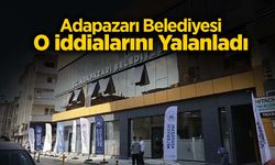Adapazarı Belediyesi O iddialarını Yalanladı