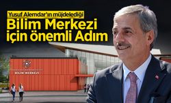 Bilim Merkezi için Önemli Adım!