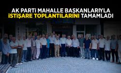 AK Parti Mahalle Başkanlarıyla İstişare Toplantılarını Tamamladı