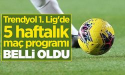 Trendyol 1. Lig'de 5 haftalık Program Belli Oldu