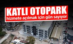 Katlı Otopark Hizmete Açılmak İçin Gün Sayıyor