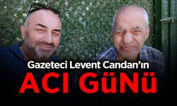 Gazeteci Levent Candan'ın Baba Acısı