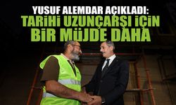 Tarihi Uzunçarşı İçin Bir Müjde Daha