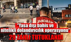Yasa Dışı Bahis Operasyonu: 29 Tutuklama