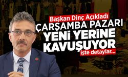 Başkan Dinç'ten Çarşamba Pazarı Açıklaması