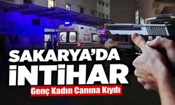 Sakarya'da Genç Kadın Yaşamına Son Verdi