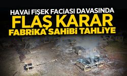 Havai Fişek Faciası Davasında Flaş Karar