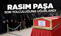 Rasim Paşa Son Yolculuğuna Uğurlandı