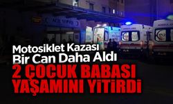 Motosiklet Kazası Bir Can Daha Aldı