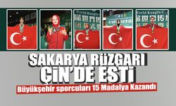 Sakarya Rüzgarı Çin’de Esti: 15 Madalya Kazandı!