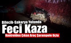 Bilecik-Sakarya Yolunda Feci Kaza