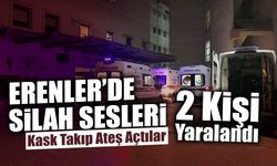 Erenler'de Silah Sesleri: 2 Yaralı