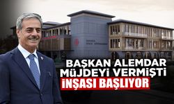 Başkan Alemdar Müjdeyi Vermişti: İnşası Başlıyor