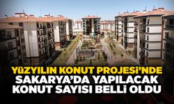 Sakarya'da Yapılacak Konut Sayısı Belli Oldu