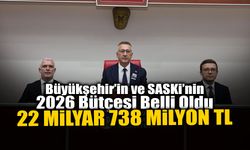Büyükşehir’in ve SASKi’nin 2026 Bütçesi Belli Oldu