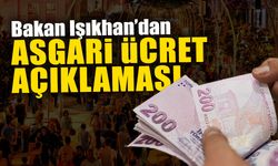 Bakan Işıkhan’dan Asgari Ücret Açıklaması